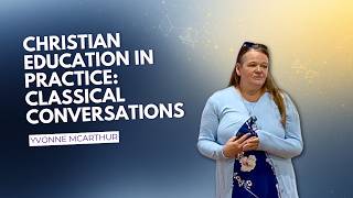Christian Education in Practice: Classical Conversations | Yvonne McArthur