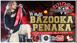 WINGS - BAZOOKA PENAKA (VERSI KARAOKE) | GILA KAROK TV