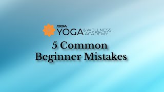 5 Common Beginner Mistakes #YogaAwarenessMonth