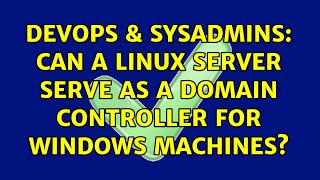 DevOps & SysAdmins: Can a Linux server serve as a Domain Controller for Windows Machines?