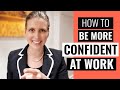 How to Be More CONFIDENT in the WORKPLACE: 3 Ways to BOOST Your Confidence at Work