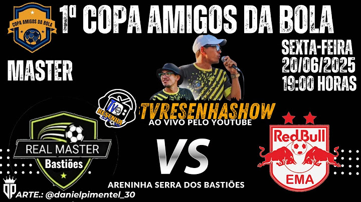 COPA AMIGOS DA BOLA  |  REAL MASTER X REDBULL EMA  | MASTER  |  SEMIFINAL