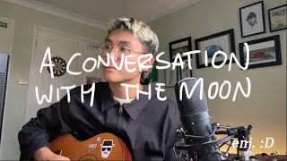 a conversation with the moon - original (grentperez)