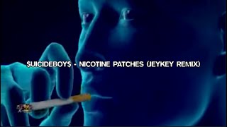 $UICIDEBOY$ - NICOTINE PATCHES (JeyKey Remix)