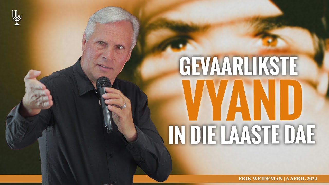 Gevaarlikste Vyand in die laaste dae. | Frik Weideman | Menorah Tabernakel.