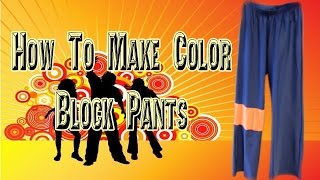 How To Make Color Block Pants