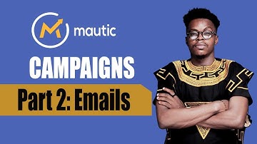 Mautic Campaigns Part 2  - Creating Emails
