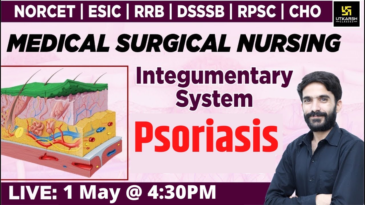 MSN- Integumentary  System - Psoriasis  | For NORCET | RRB | DSSSB | RPSC | CHO |By Raju Sir