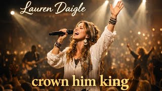 (Lauren Daigle Style) Crown Him King 👑 | Powerful Worship Anthem | Spirit-Filled Gospel  screenshot 1