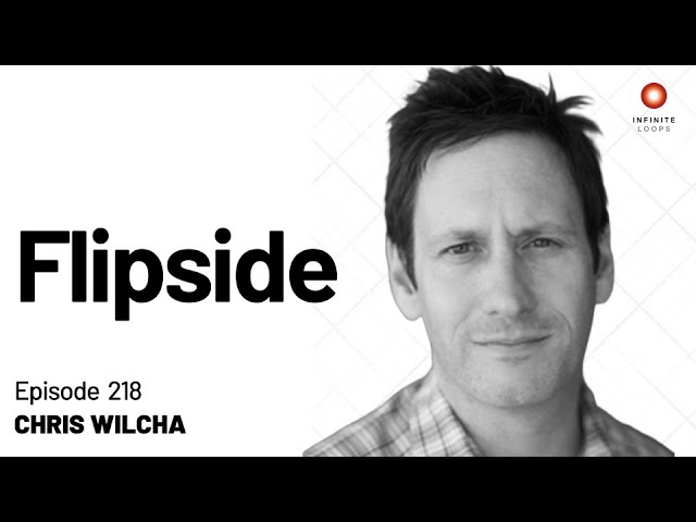 Chris Wilcha — Flipside | Episode 218