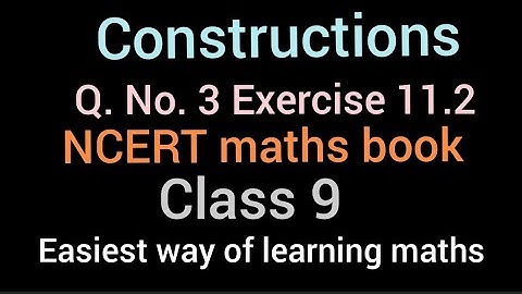 Constructions | Q. No. 3 Exercise 11.2 NCERT maths Class IX | solutions  Class 9 maths NCERT Book |