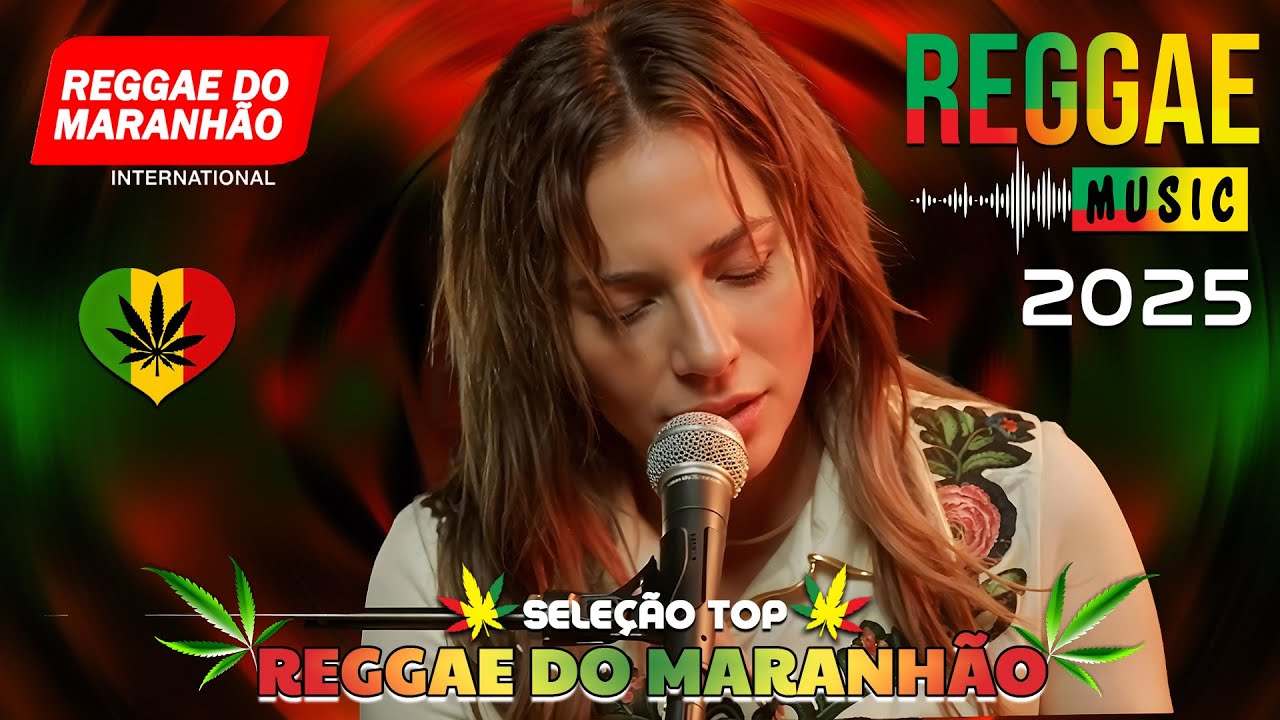 MÚSICA REGGAE 2025 (SELEÇÃO TOP) ♫ REGGAE REMIX 2025 ♫ REGGAE DO MARANHÃO ♫ REGGAE INTERNACIONAL