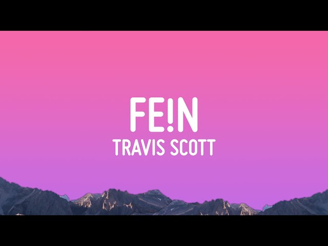 Travis Scott - FE!N (Lyrics) class=