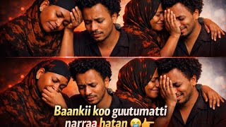 Baankiin kiyya guutumatti narraa hatameera maal woyya 😭