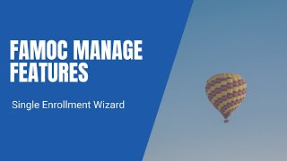 FAMOC manage - Single Enrollment Wizard Guide