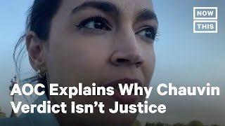 AOC: Derek Chauvin Guilty Verdict Isn’t Justice