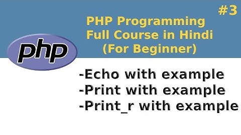 PHP Echo , Print and Print_r | PHP Tutorials in Hindi | PHP For Beginners | Hindi me PHP sikhe | #3