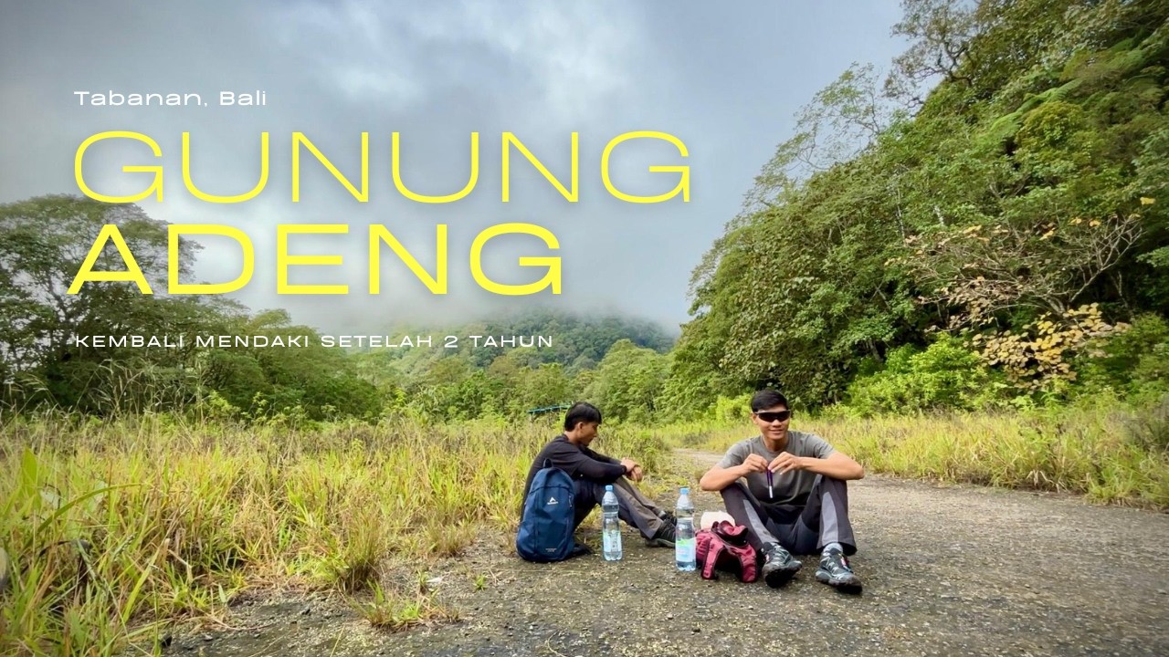 Mendaki Gunung Adeng, Bali !!! Via The Blooms Garden FULL REVIEW PEMULA ...