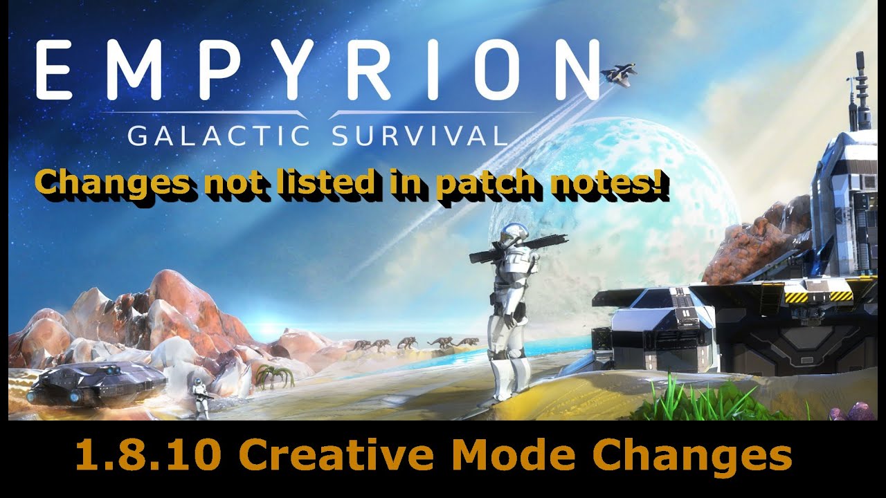 Empyrion 1.8.10 Creativity Mode listed and UNLISTED Changes REACTION