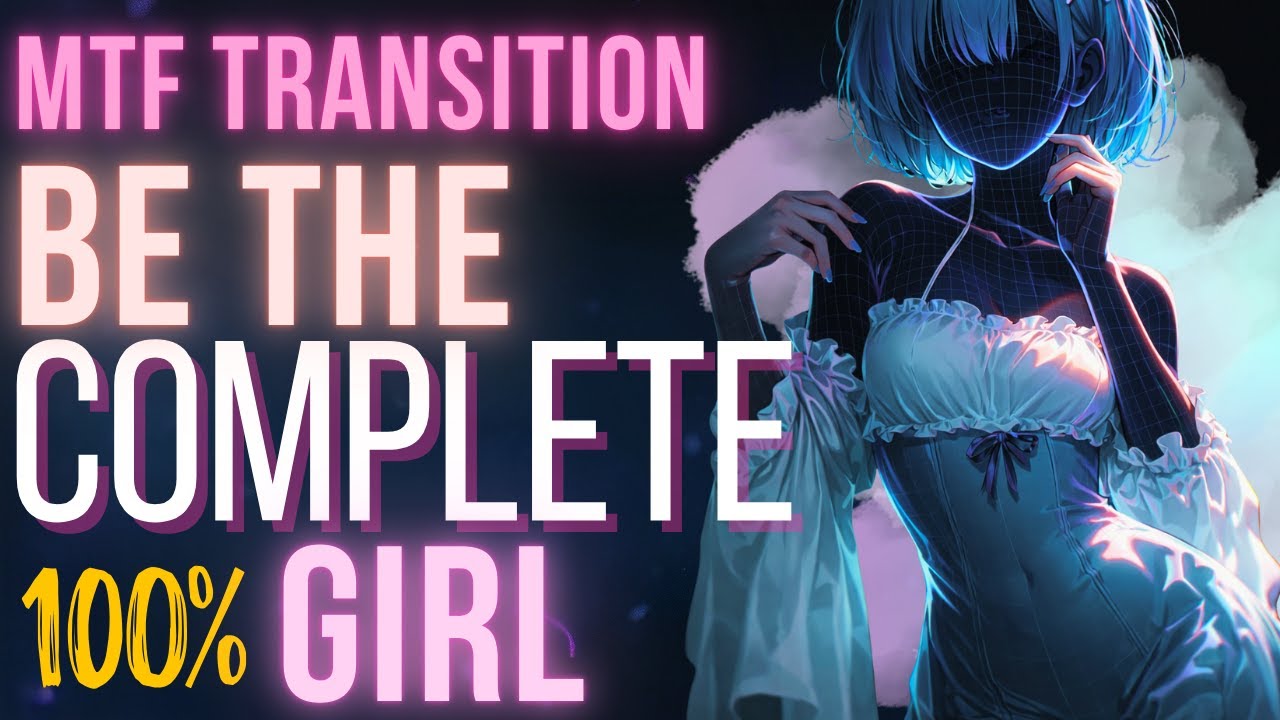 MTF Transition Mindset | Be The Complete Good Girl Meditation
