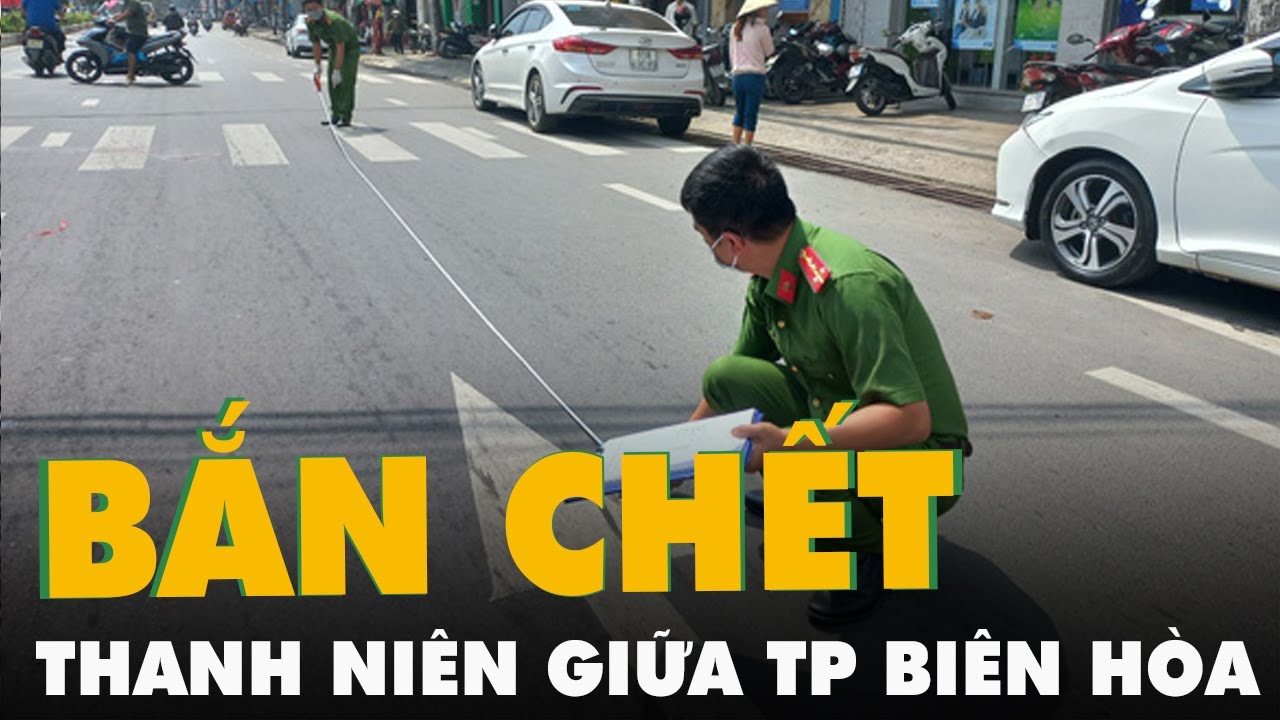 Một thanh niên bị bắn chết giữa trung tâm thành phố Biên Hòa