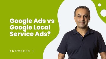 What is the difference between Google Ads and Local Service Ads?