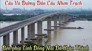 Cầu Và Đường Dẫn Cầu Nhơn Trạch Bên Phía Tỉnh Đồng Nai Gần Như Hoàn Thiện Tuyến Chính 2/7/2025