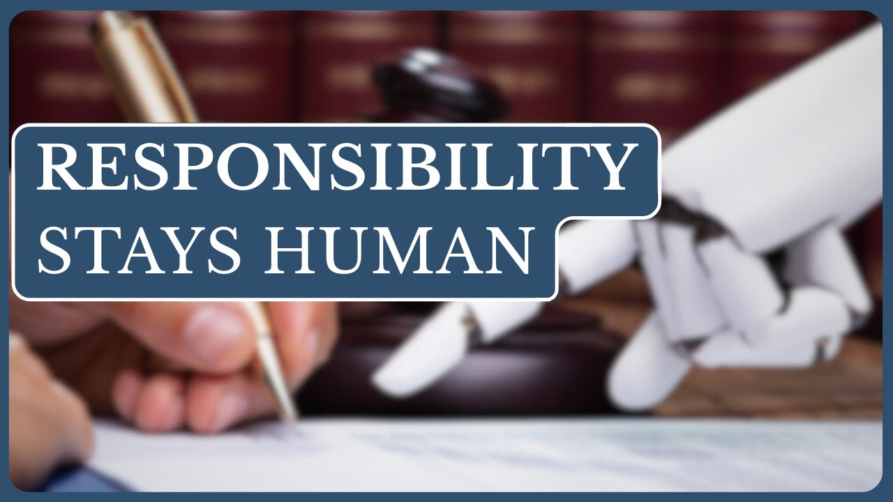 Responsibility Remains Human in Legal AI