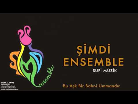 Şimdi Ensemble - Bu Aşk Bir Bahr-i Ummandır [ Eternal Love © 2016 Kalan Müzik ]