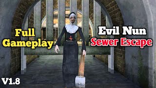 Evil Nun New Update 1.8 Full Gameplay | Evil Nun Sewer Escape