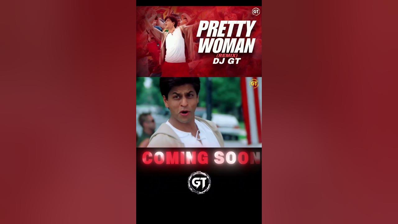 Pretty Woman | Kal Ho Na Ho | Desi Mix | DJ GT Pretty Woman | Kal Ho Na Ho | Desi Mix | DJ GT