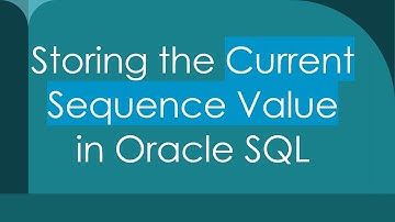 Storing the Current Sequence Value in Oracle SQL