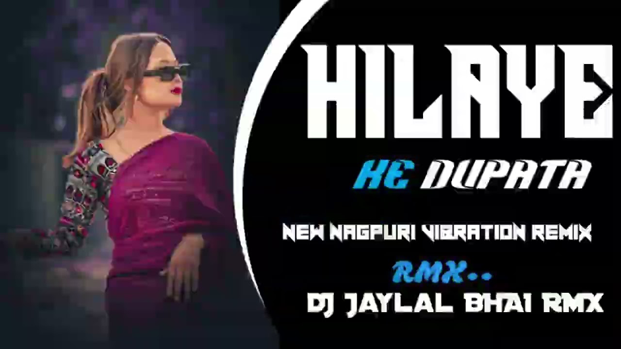 🔥 Hilaye Ke Dupatta – Full Vibe DJ Remix | New Nagpuri Special Hit 2026 | DJ Jaylal BHAI RMX 🔥