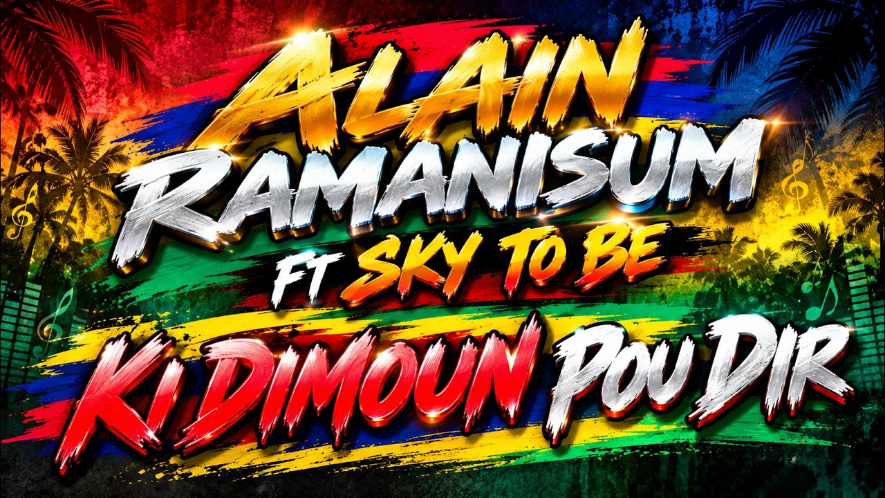 ALAIN RAMANISUM FT SKY TO BE - KI DIMOUN POU DIR - YouTube