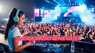 Alan Walker - Mi Sombrero Se Me Cayo (Alan Walker Style Ft. Anita Santivañez) 2026 (Remix Original)