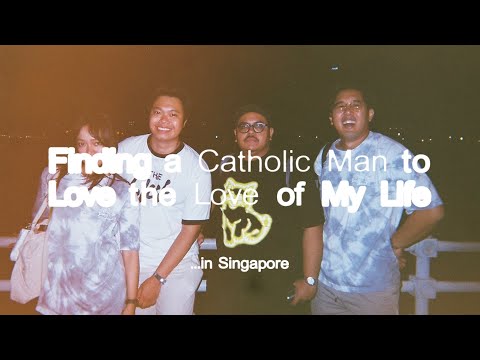 Reality Club - Finding a Catholic Man to Love the Love of My Life... in Singapore 🇸🇬