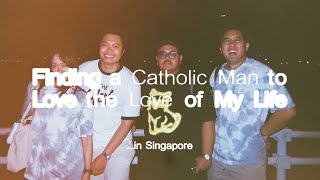 Reality Club - Finding a Catholic Man to Love the Love of My Life... in Singapore 🇸🇬