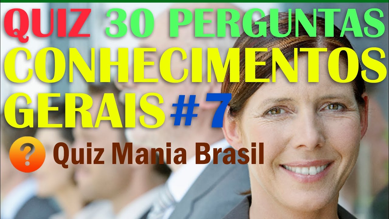 🔴 Quiz Conhecimentos Gerais 6 - O melhor desafio 30 Perguntas super  curiosas - Quiz Mania Brasil 