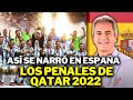 ASÍ SE NARRÓ ESPAÑA PENALES DE QATAR 2022 | ARGENTINA vs FRANCIA | Final del Mundo