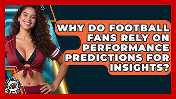 Why Do Football Fans Rely on Performance Predictions for Insights? | Gridiron Data Digest News