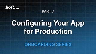 Bolt.new Onboarding Series | Part 7: Configuring Your App for Production
