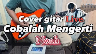 Live Cover Gitar Noah - Cobalah Mengerti | Ampero Mini Hotone‼️
