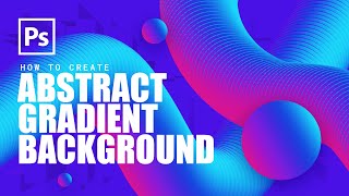 How to Create Abstract Gradient Background in Photoshop