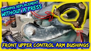 [Bushing Replacement] How to Replace Front Upper Control Arm Bushings (Camber Arm) WITHOUT a Press