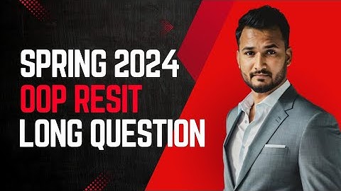 Lecture 24 | Spring 2024 Resit OOP Past Paper CC-211 | Mujahid Husnain | Object Oriented Programming