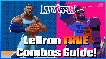 LeBron James TRUE Combos Guide, How To Do It! | Multiversus