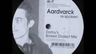 Aardvarck - ReSpoken (Domu&#39;s Broken Dialect Mix)