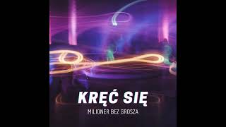 Milioner Bez Grosza - Kręć się (Official Audio)