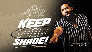 Courage to Commit Volume 2 // Keep Your Shade // Pastor Mike McClure, Jr.
