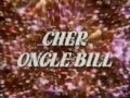 Cher oncle bill